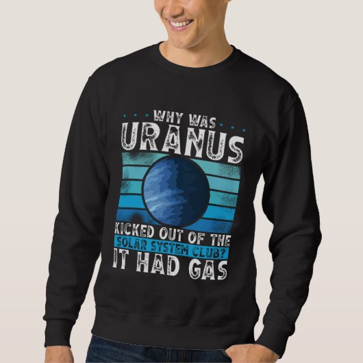 Why Was Uranus Kicked Out Of The Solar System Spac スウェットシャツ (正面)