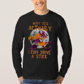 Why Yes Actually I Can Drive A Stick Cute Hallowee Tシャツ (正面)