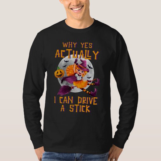 Why Yes Actually I Can Drive A Stick Cute Hallowee Tシャツ (正面)