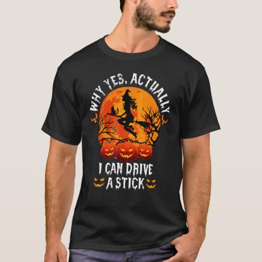 Why Yes Actually I Can Drive A Stick Halloween Tシャツ (正面)