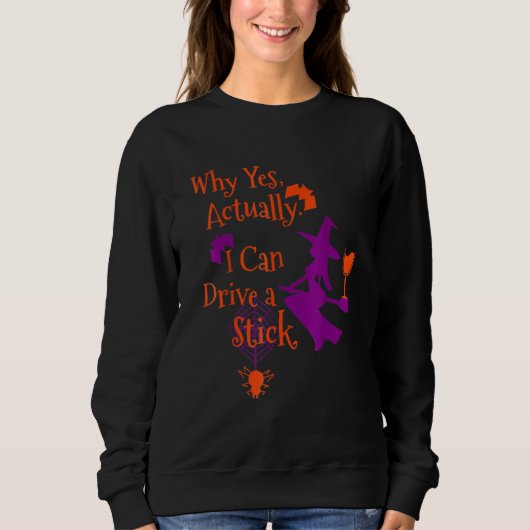 Why Yes Actually I Can Drive A Stick  Halloween Wi スウェットシャツ (正面)