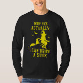 Why Yes Actually I Can Drive A Stick Halloween Wit Tシャツ (正面)