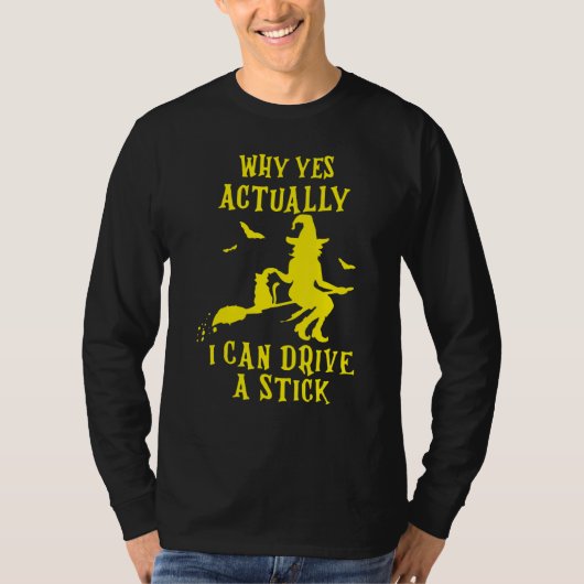 Why Yes Actually I Can Drive A Stick Halloween Wit Tシャツ (正面)