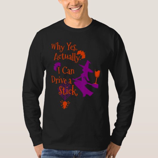 Why Yes Actually I Can Drive a Stick Halloween Wit Tシャツ (正面)