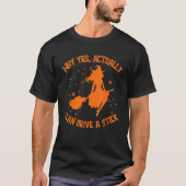 Why Yes Actually I Can Drive A Stick Halloween Wit Tシャツ (正面)