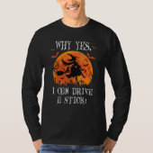 Why Yes Actually I Can Drive a Stick Witch Cat Hal Tシャツ (正面)