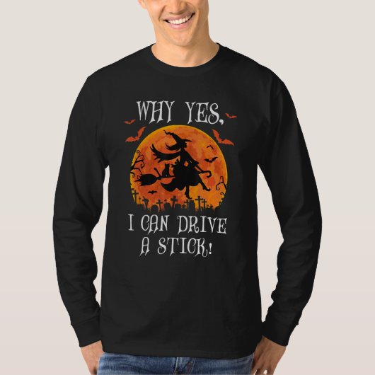 Why Yes Actually I Can Drive a Stick Witch Cat Hal Tシャツ (正面)