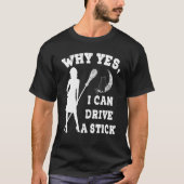 Why Yes Actually I Can Drive A Stick  Witch Costum Tシャツ (正面)