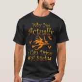 Why Yes Actually I Can Drive A Stick Witch Costum Tシャツ (正面)