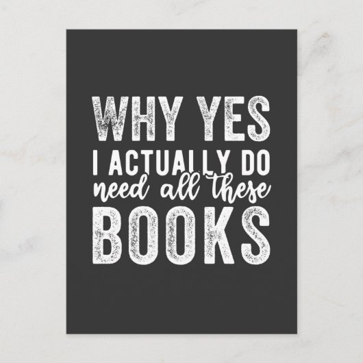 Why Yes, I Actually Do Need All These Books ポストカード (正面)