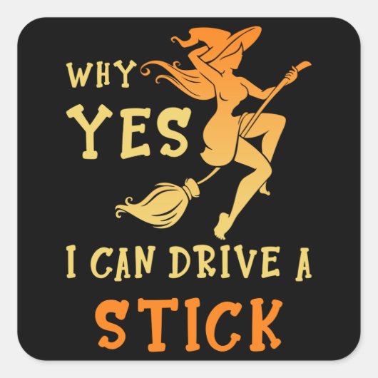 Why Yes I Can Drive A Stick スクエアシール (正面)