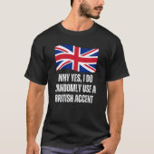 Why Yes I Do Randomly Use A British Accent England Tシャツ (正面)