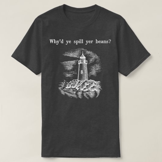Whyx27d ye spill yer beans tシャツ (デザイン正面)