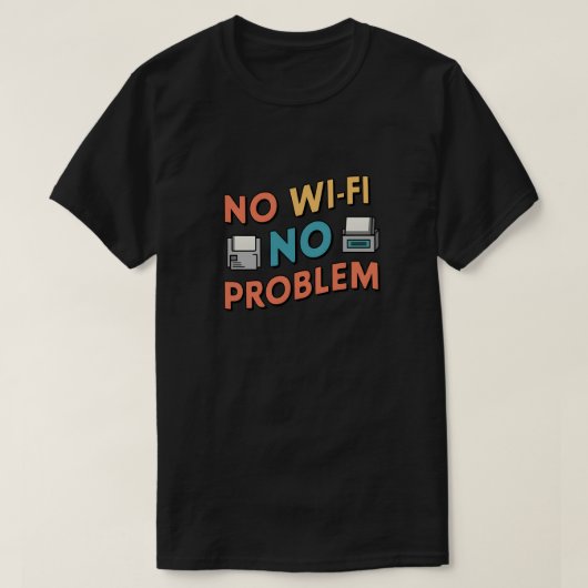 Wi-Fiなし、問題なし Tシャツ (デザイン正面)
