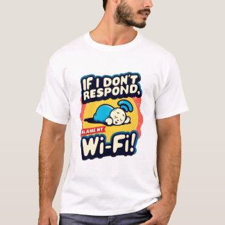 Wi-Fiの問題おもしろい:「My Wi-Fiを責める」Tシャツ Tシャツ