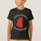 Wicked Chickens Lay Deviled Eggs  Tシャツ (正面)