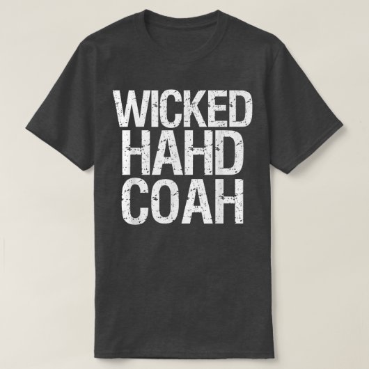 Wicked Hahd CoahFunny Boston Massachusetts Accent  Tシャツ (デザイン正面)