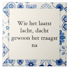 Wie het laatst lacht, dacht gewoon het traagst na. タイル