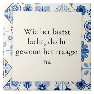 Wie het laatst lacht, dacht gewoon het traagst na. タイル