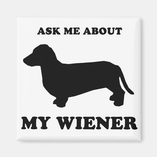 WIENER DOG TEES - "私の頼wienerについて" マグネット (正面)