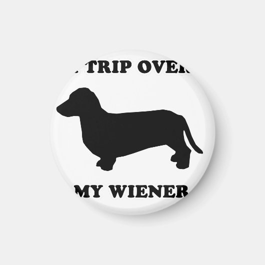 WIENER DOG TEES - "I trip over my wiener" マグネット (正面)