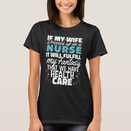 Wife dress as a Nurse Nursing Fulfill my fantasy H Tシャツ (正面)