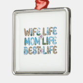 Wife Life Mom Life Best Life メタルオーナメント (左)
