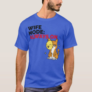 Wife Mode Always On family Tシャツ