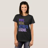 Wife Mom Actress Actress Mother Tシャツ (正面フル)