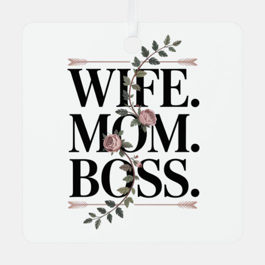 Wife. Mom. Boss. メタルオーナメント (正面)