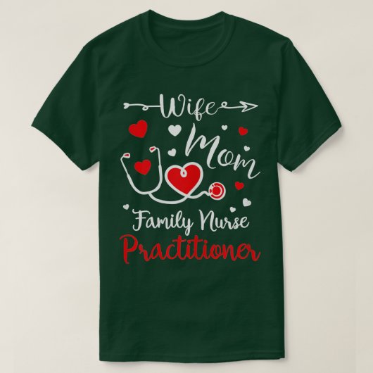 Wife Mom Family Nurse Practitioner Valentine Gifts Tシャツ (デザイン正面)