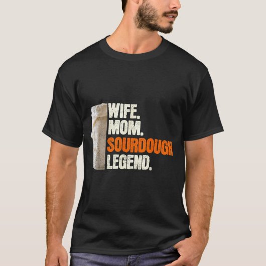 Wife Mom Sourdough Legend Funny Mother Sourdough P Tシャツ (正面)