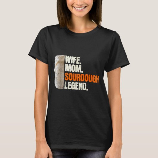 Wife Mom Sourdough Legend Funny Mother Sourdough P Tシャツ (正面)