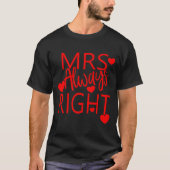 Wife Valentines Gift From Husband Mrs Always Right Tシャツ (正面)