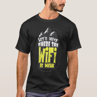 Wifiが弱い場所をドライブしよう屋外キャンプ Tシャツ