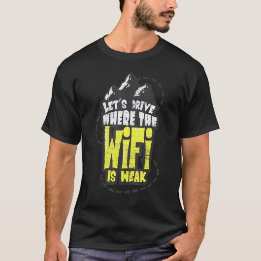 Wifiが弱い場所をドライブしよう屋外キャンプ Tシャツ (正面)