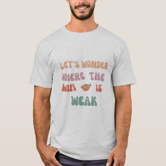 「Wifiが弱いTシャツの場所をさまよう Tシャツ