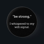 WIFI信号に関する強いささやき声がおもしろいある 缶バッジ<br><div class="desc">WIFI信号に関する強いささやき声がおもしろいある</div>