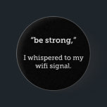 WIFI信号に関する強いささやき声がおもしろいある 缶バッジ<br><div class="desc">WIFI信号に関する強いささやき声がおもしろいある</div>
