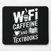Wifi Caffeine And Textbooks  マウスパッド (正面)