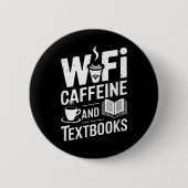 Wifi Caffeine And Textbooks 缶バッジ (正面)