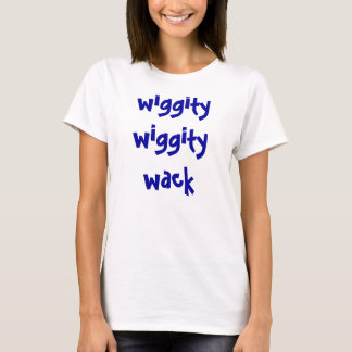 wiggityのwiggityのwack tシャツ