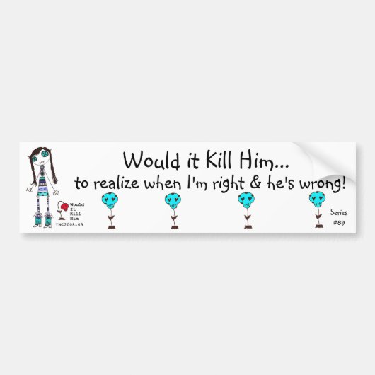 WIKHシリーズ#89は私を既に認めます! バンパーステッカー (正面)