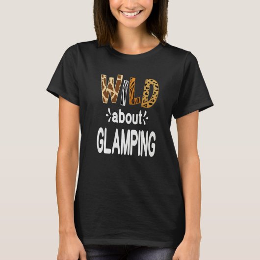 Wild About Camping Camping and Glamping Tシャツ (正面)