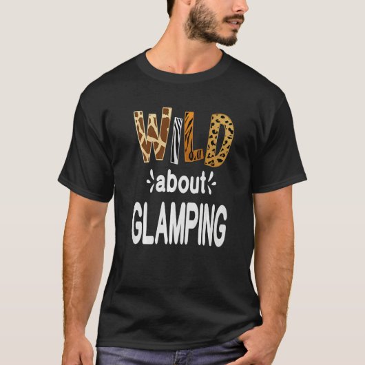 Wild About Camping Camping and Glamping Tシャツ (正面)