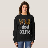 Wild About Golfing Golfer and Golfing スウェットシャツ (正面フル)
