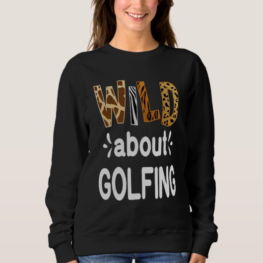 Wild About Golfing Golfer and Golfing スウェットシャツ (正面)