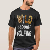 Wild About Golfing Golfer and Golfing Tシャツ (正面)