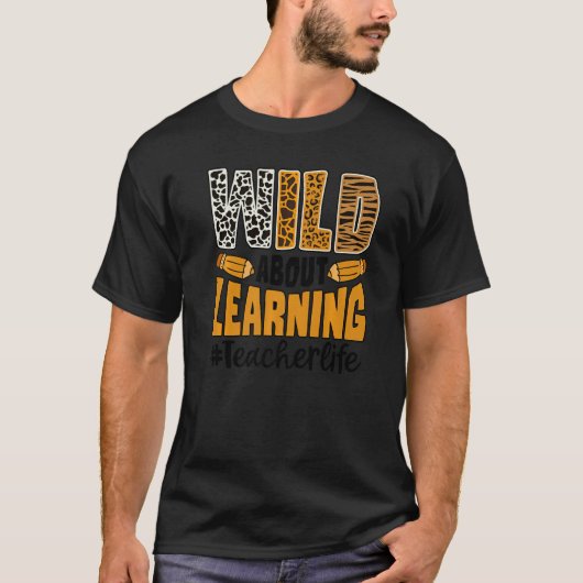 Wild About Learning Teacher Life Back To School Le Tシャツ (正面)