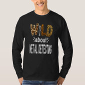 Wild About Metal Detecting   Tシャツ (正面)